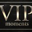 VIP moments